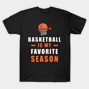 Basketball Is My Favorite Season T-Shirt